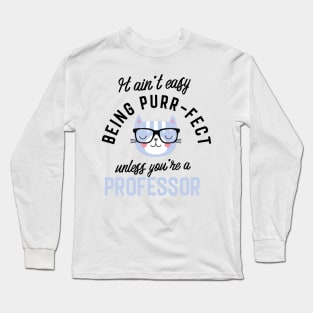 Professor Cat Gifts for Cat Lovers - It ain't easy being Purr Fect Long Sleeve T-Shirt